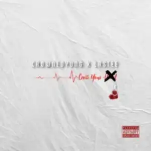 CrownedYung - Cross Your Heart Ft. Lastee
